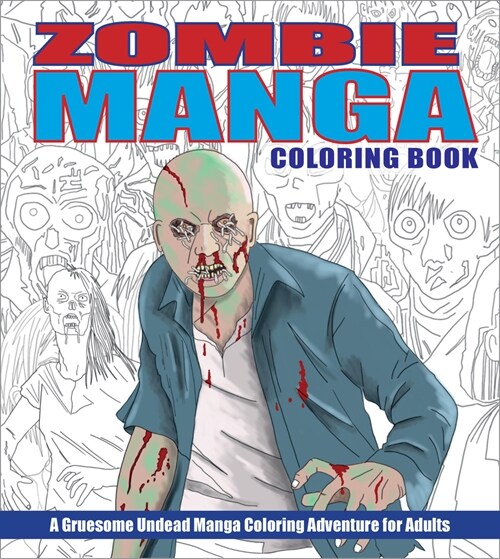 Zombie Manga Coloring Book: A Gruesome Undead Manga Coloring Adventure for Adults (Paperback)
