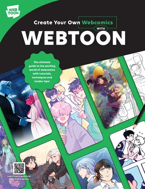 Create Your Own Webcomics with Webtoon: The Ultimate Guide to the Exciting World of Webcomics with Tutorials, Techniques and Insider Tips! (Paperback)