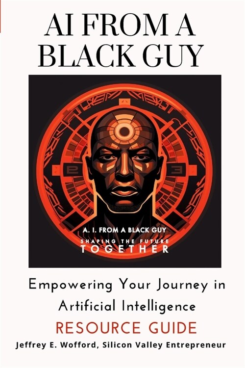 AI from a Black Guy: Navigating the Future Resource Guide: Resource Guide (Only) (Paperback)