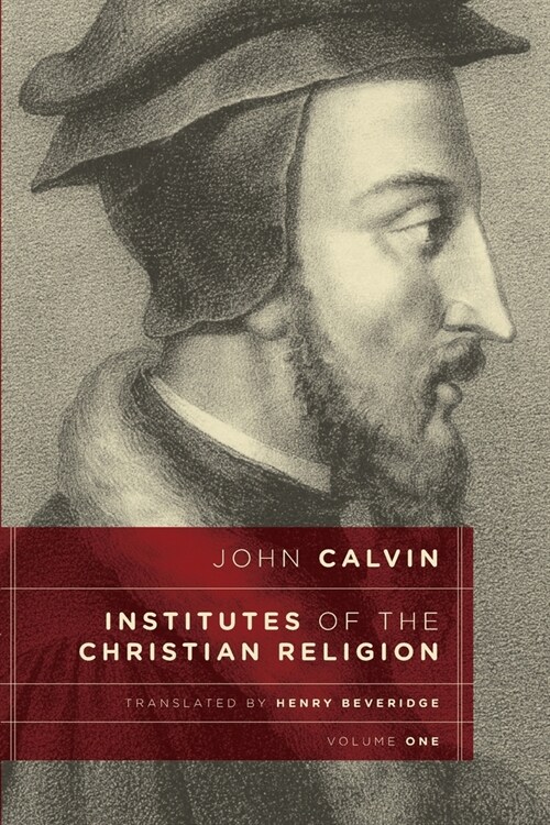 Institutes of the Christian Religion, vol 1 (Paperback)