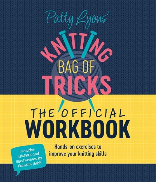 Patty Lyons Knitting Bag of Tricks: the Official Workbook : Hands-On Exercises to Improve Your Knitting Skills (Paperback)