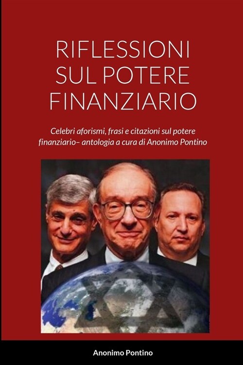 Riflessioni Sul Potere Finanziario: Celebri aforismi, frasi e citazioni sul potere finanziario- antologia a cura di Anonimo Pontino (Paperback)