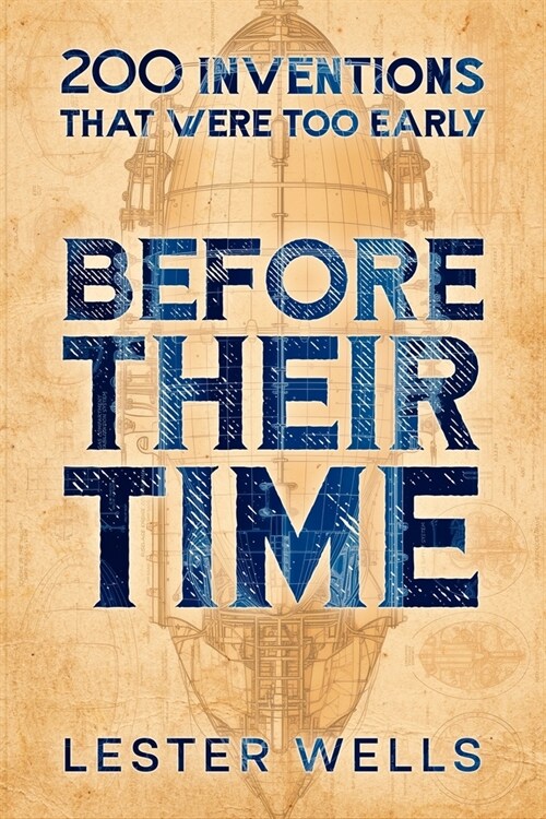 Before Their Time: 200 Inventions That Were Too Early (Paperback)