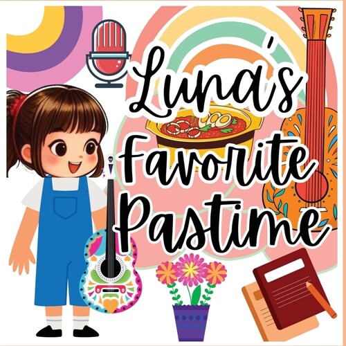 Lunas Favorite Pastime: A Childrens Picture Book for Girls Pastime (Paperback)