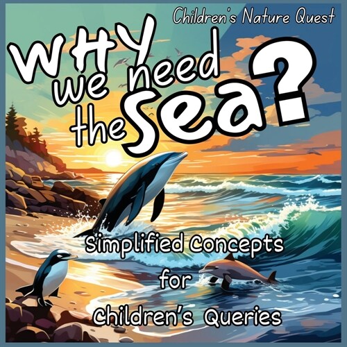 Why we need the Sea?: A Great Gift in childrens picture books of Facts of the Sea (Paperback)