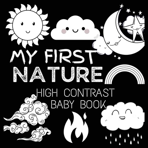 High Contrast Baby Book - Nature: My First Nature For Newborn, Babies, Infants High Contrast Baby Book of Nature Black and White Baby Book (Paperback)