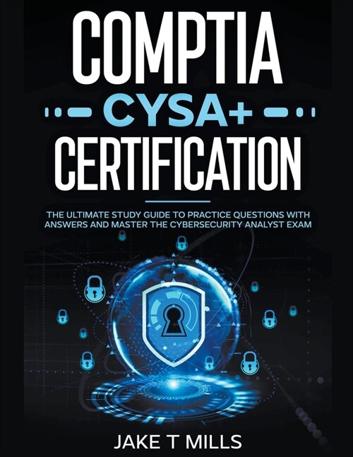 CompTIA CySA+ Certification The Ultimate Study Guide to Practice Questions With Answers and Master the Cybersecurity Analyst Exam (Paperback)