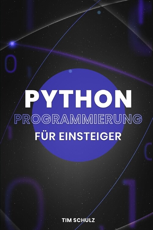 Python Programmierung f? Einsteiger: Die Grundlagen Durch Praktische Beispiele Lernen (Paperback)