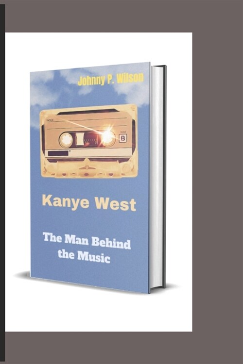 Kanye west: The Man Behind the Music (Paperback)