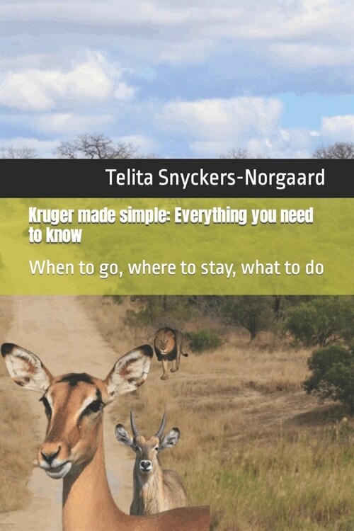 Kruger made simple: Everything you need to know: When to go, where to stay, what to do (Paperback)