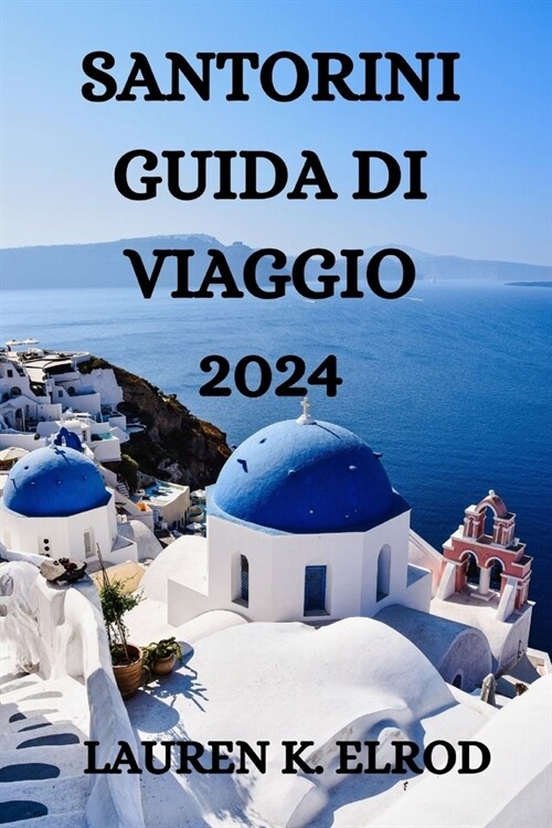 Santorini Guida Di Viaggio 2024 (Paperback)