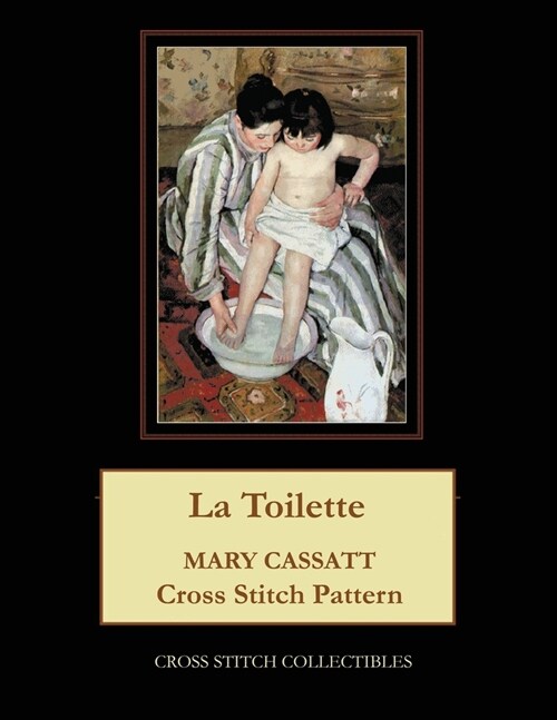 La Toilette: Mary Cassatt Cross Stitch Pattern (Paperback)