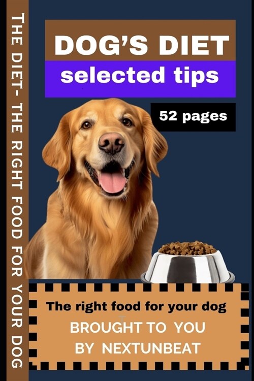 Dogs Diet: A dogs diet is crucial for overall health and vitality. Balanced nutrition, including proteins, fats, and carbohydrat (Paperback)