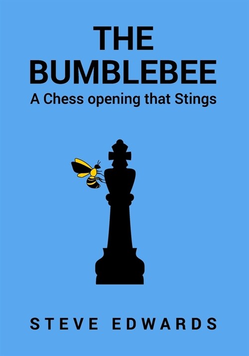 The Bumblebee: A Chess opening that Stings (Paperback)