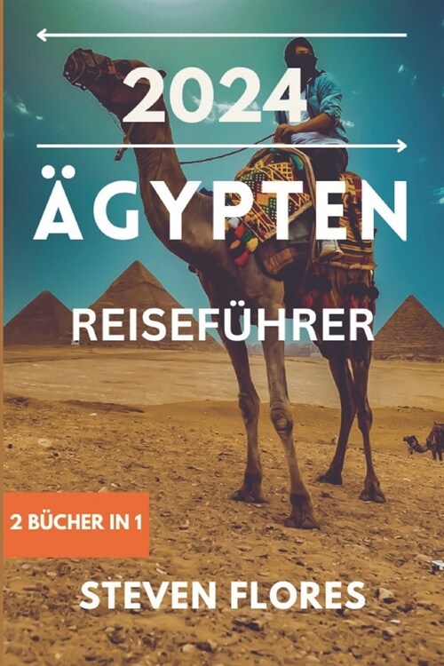 훕ypten Reisef?rer 2024: 2 B?her in 1: Begeben Sie sich auf eine unvergessliche Reise in das Reich des Pharaos, Insider-Tipps f? Reisende und (Paperback)