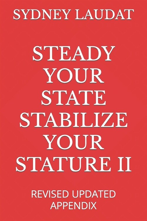 Steady Your State Stabilize Your Stature II: Revised Updated Appendix (Paperback)