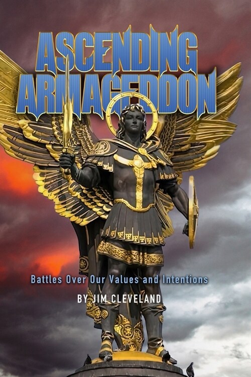 Ascending Armageddon: Our Battle of Meanngs and Values (Paperback)