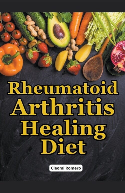 Rheumatoid Arthritis Healing Diet (Paperback)