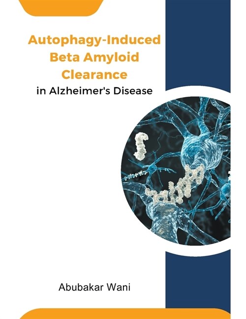 Autophagy-Induced Beta Amyloid Clearance in Alzheimers Disease (Paperback)
