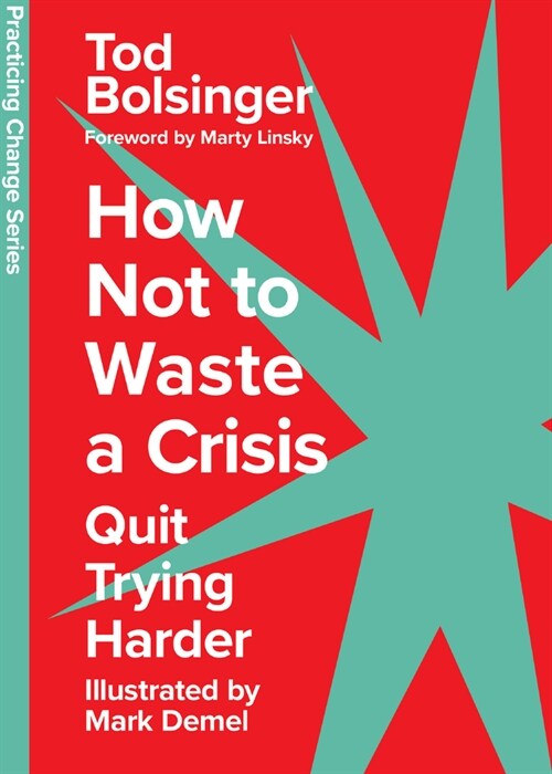 How Not to Waste a Crisis: Quit Trying Harder (Hardcover)