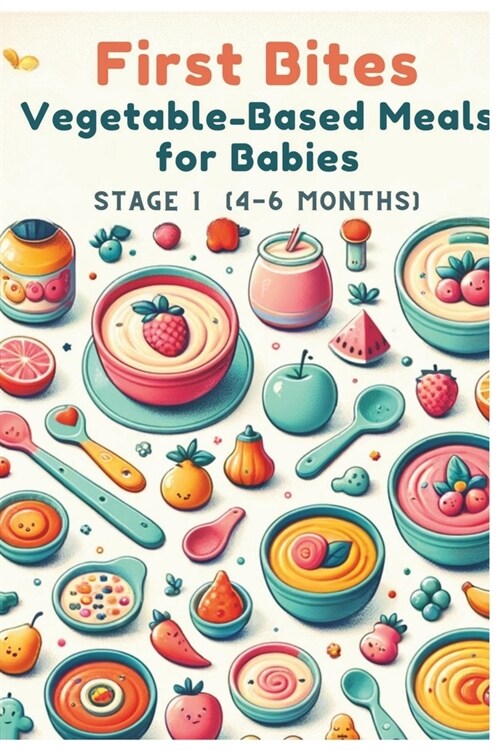 First Bites: Vegetable-Based Meals for Babies, 4-6 Months Vol.3 (Paperback)