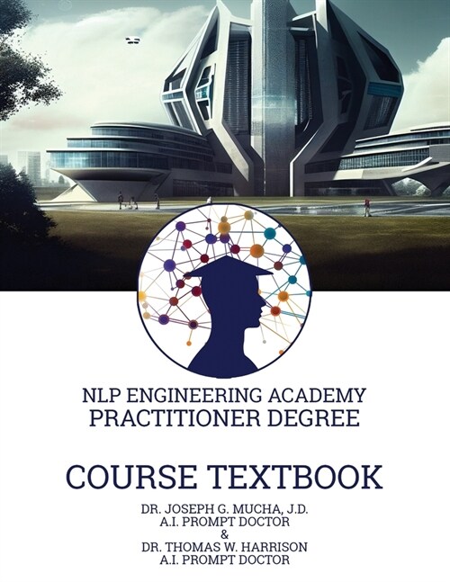 Course Textbook for the Practitioner Degree: An NLP Engineering Academy Coursebook (Paperback)