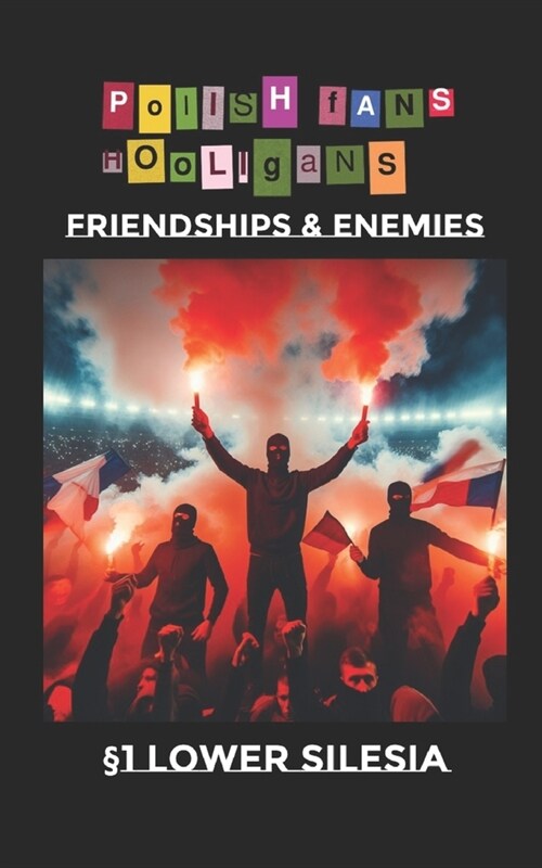 Polish Fans Hooligans: Friendships and enemies (Paperback)