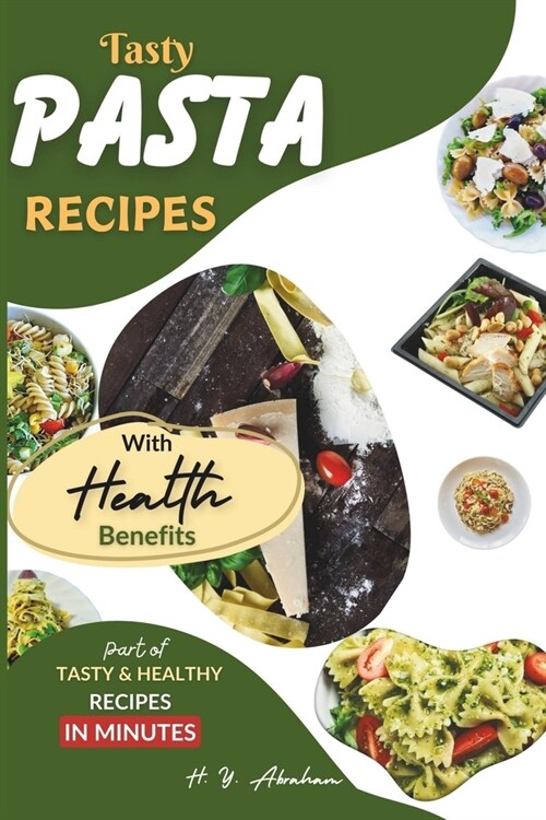 Tasty Pasta Recipes with Health Benefits (Paperback)