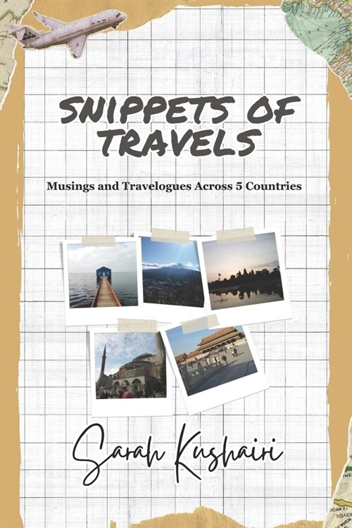 Snippets of Travels: Musings and Travelogues Across 5 Countries (Paperback)