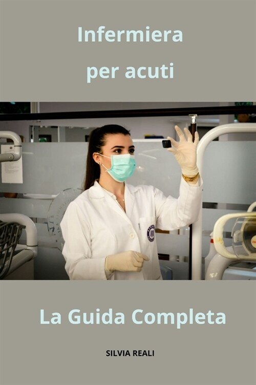 Infermiera per acuti la guida completa (Paperback)