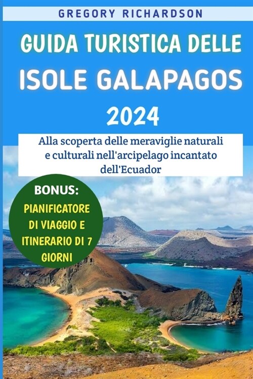 Guida Turistica Delle Isole Galapagos 2024: Alla scoperta delle meraviglie naturali e culturali nellarcipelago incantato dellEcuador (Paperback)