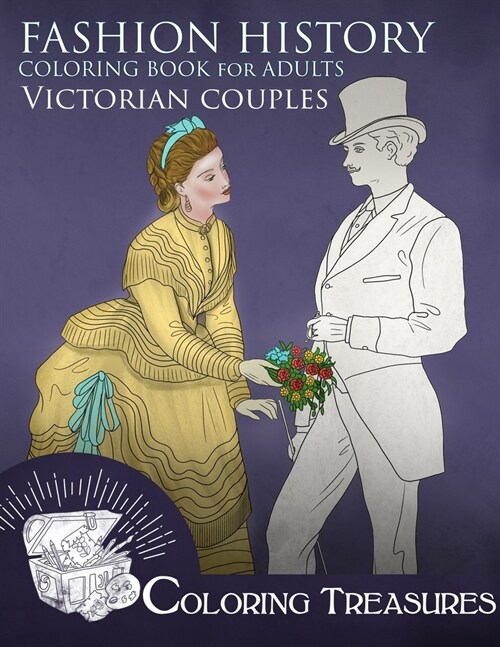 Fashion History Coloring Book for Adults, Victorian Couples: A Collection of Couples Illustrations from Victorian Periods (Paperback)