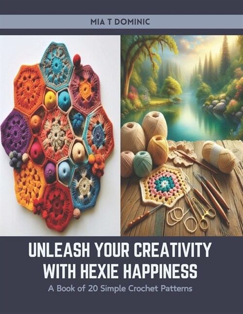 Unleash Your Creativity with Hexie Happiness: A Book of 20 Simple Crochet Patterns (Paperback)