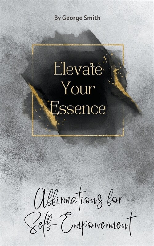 Elevate Your Essence: Affirmations for Self-Empowerment (Paperback)