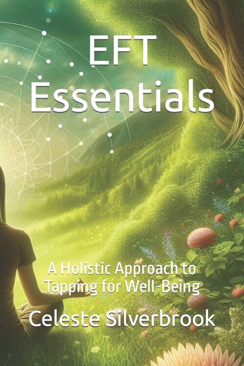 EFT Essentials: A Holistic Approach to Tapping for Well-Being (Paperback)