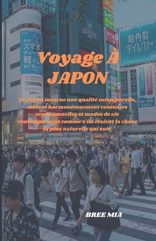 Voyage ?JAPON: Le Japon incarne une qualit?intemporelle, m?ant harmonieusement coutumes traditionnelles et modes de vie contemporai (Paperback)