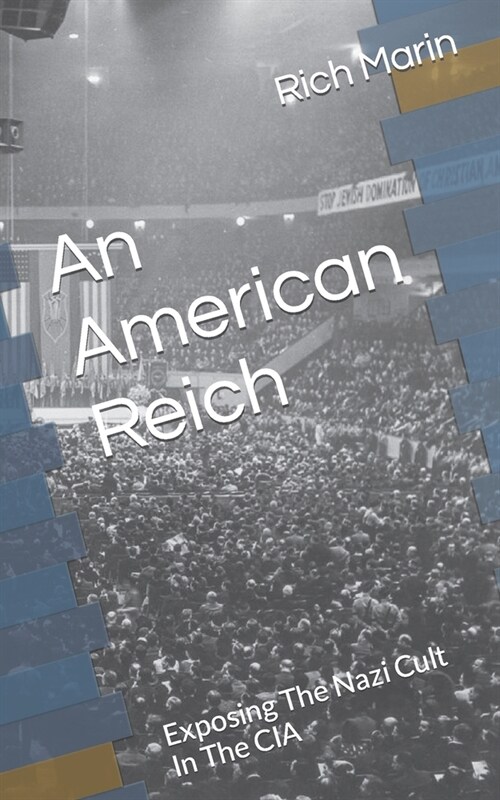 An American Reich: Exposing The Nazi Cult In The CIA (Paperback)