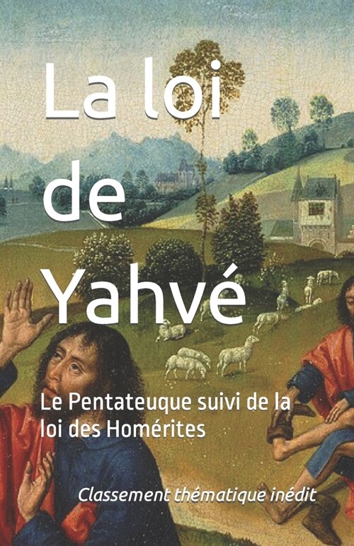 La loi de Yahv? Le Pentateuque suivi de la loi des Hom?ites (Paperback)