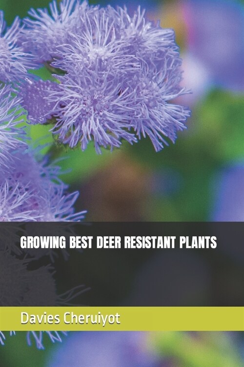 Growing Best Deer Resistant Plants (Paperback)