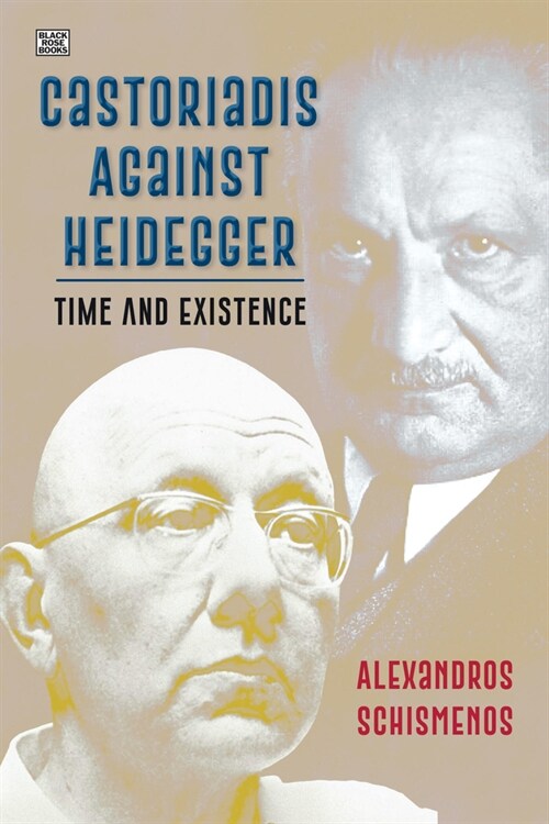 Castoriadis Against Heidegger: Time and Existence (Paperback)