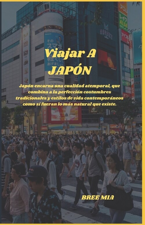 Viajar A JAP?: Jap? encarna una cualidad atemporal, que combina a la perfecci? costumbres tradicionales y estilos de vida contempor (Paperback)