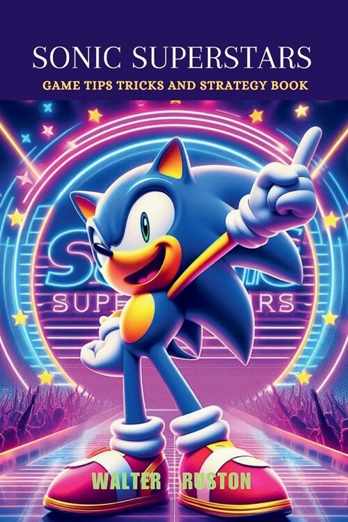 Sonic Superstars: Game Tips Tricks and Strategy Book (Paperback)