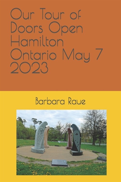 Our Tour of Doors Open Hamilton Ontario May 7 2023 (Paperback)
