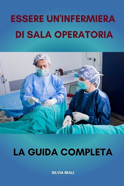 Essere uninfermiera di sala operatoria La guida completa (Paperback)