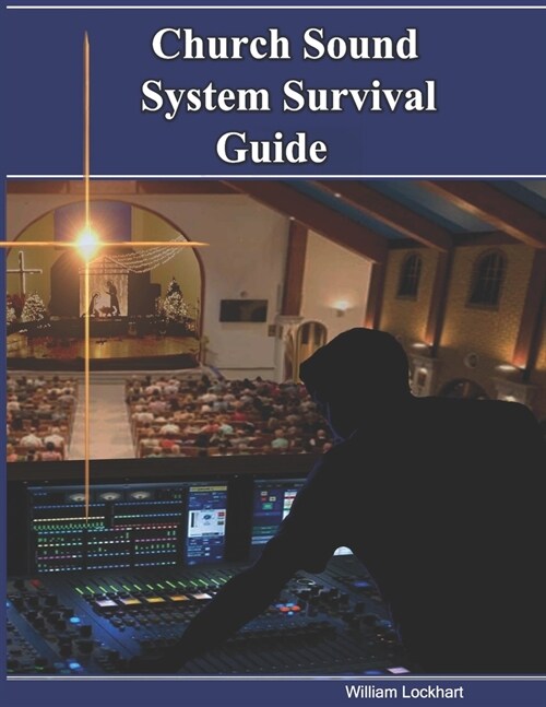Church Sound System Survival Guide: You, too can have a sound mind! (Paperback)