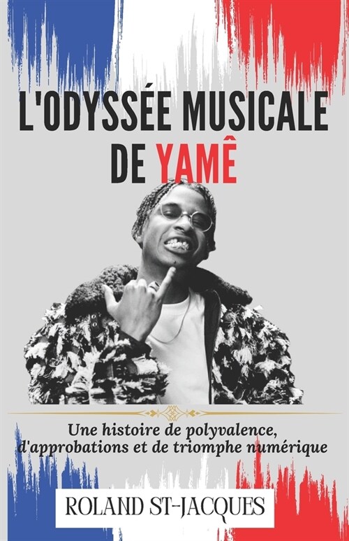 LOdyss? Musicale de Yam? Une histoire de polyvalence, dapprobations et de triomphe num?ique (Paperback)