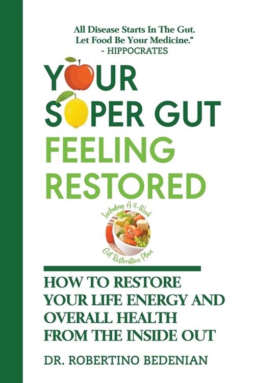 Your Super Gut Feeling Restored - How to Restore Your Life Energy and Overall Health from The Inside Out (Paperback)