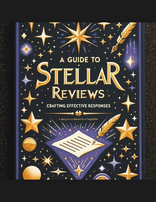 A Guide to Stellar Reviews: Crafting Effective Responses (Paperback)