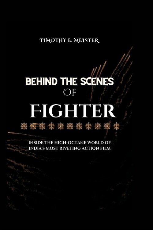 Behind the Scenes of Fighter: Inside the High-Octane World of Indias Most Riveting Action Film (Paperback)