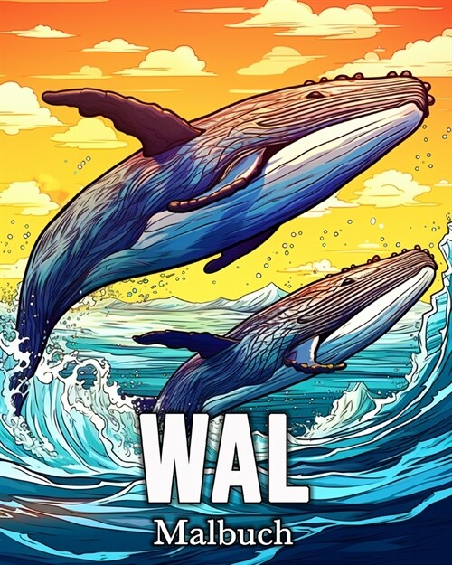 Wal Malbuch: 50 niedliche Bilder zum Stressabbau und zur Entspannung (Paperback)